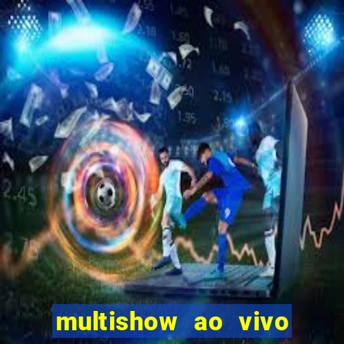 multishow ao vivo gratis online