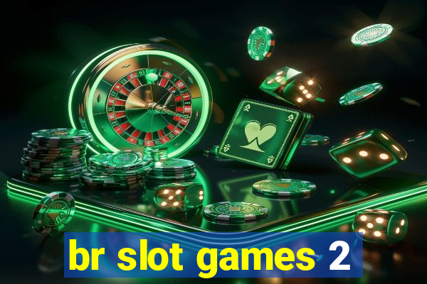 br slot games 2