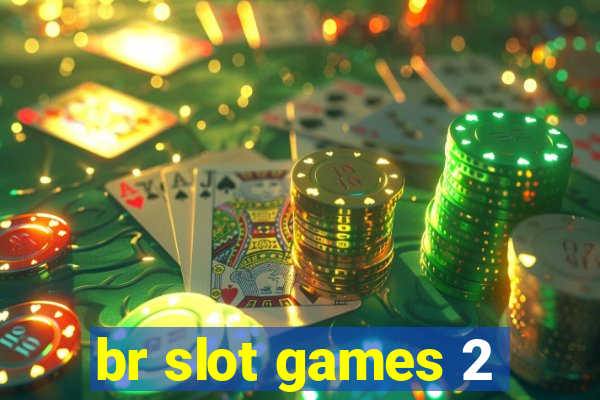 br slot games 2