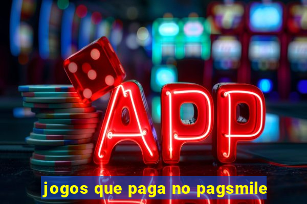 jogos que paga no pagsmile