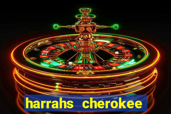 harrahs cherokee casino nc