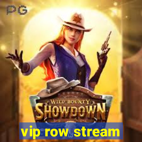 vip row stream