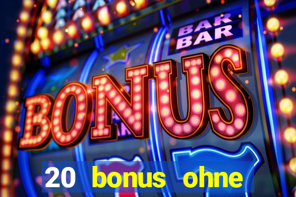 20 bonus ohne einzahlung casino