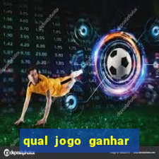 qual jogo ganhar dinheiro de verdade