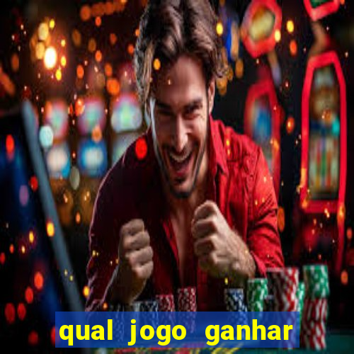 qual jogo ganhar dinheiro de verdade