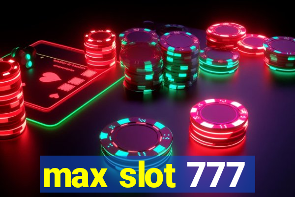 max slot 777