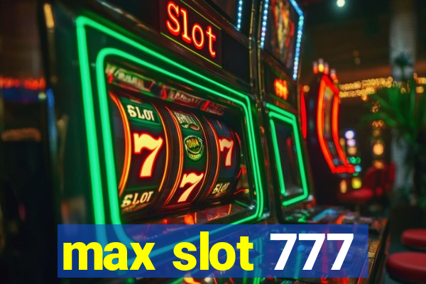 max slot 777