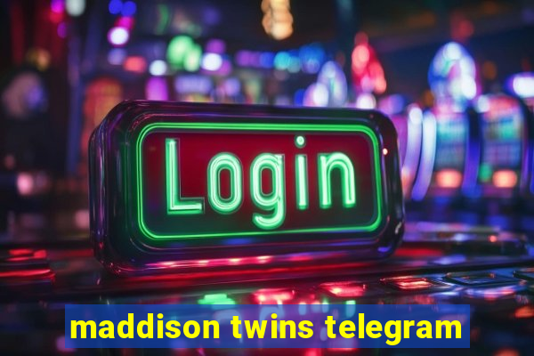 maddison twins telegram