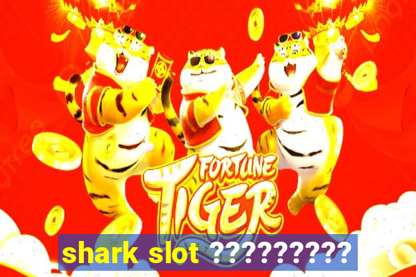 shark slot ?????????