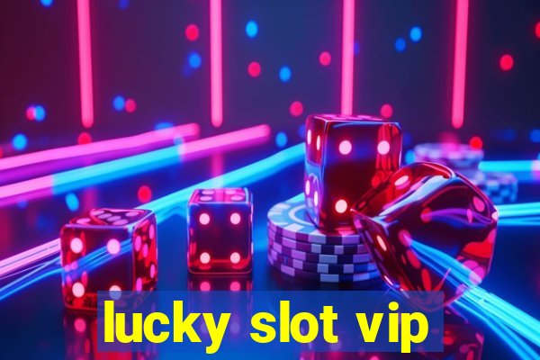 lucky slot vip