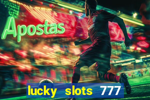 lucky slots 777 paga mesmo