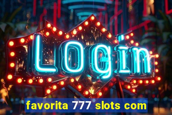 favorita 777 slots com