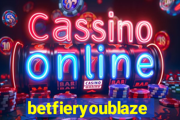 betfieryoublaze