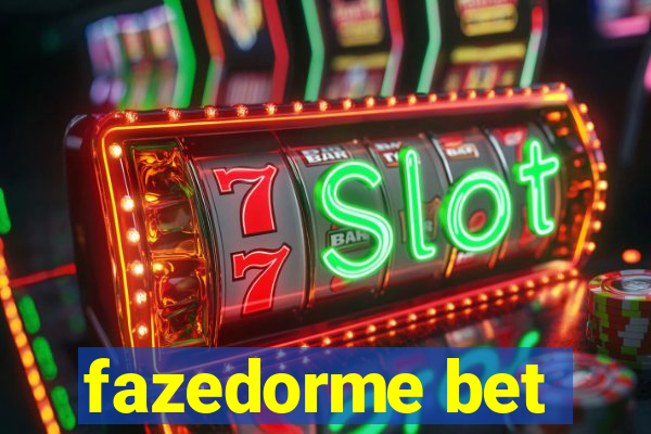 fazedorme bet