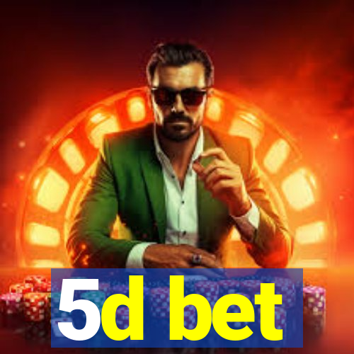 5d bet