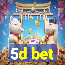 5d bet