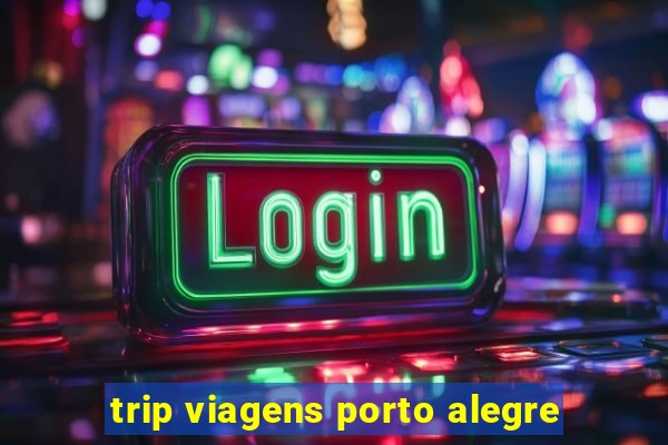 trip viagens porto alegre