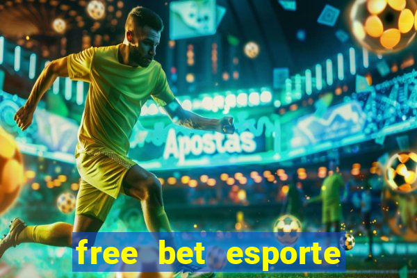 free bet esporte da sorte