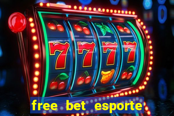 free bet esporte da sorte