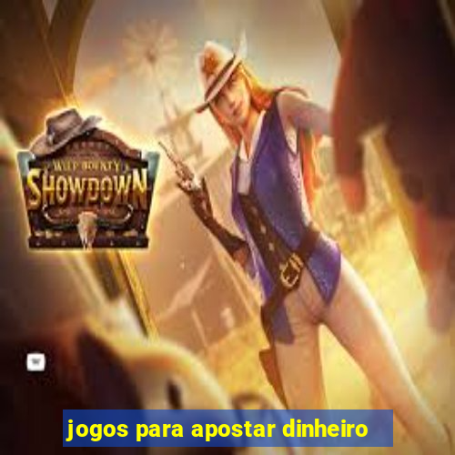 jogos para apostar dinheiro