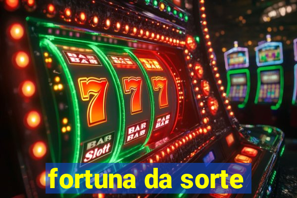 fortuna da sorte