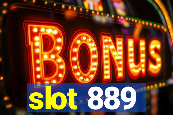 slot 889