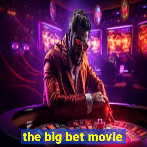 the big bet movie