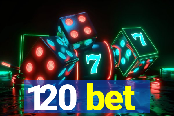 120 bet