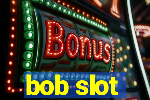 bob slot