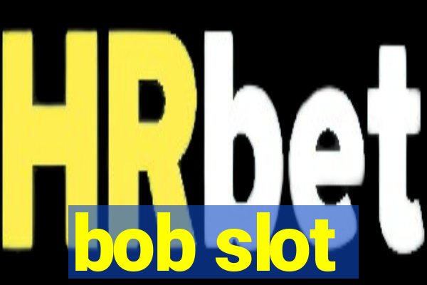 bob slot