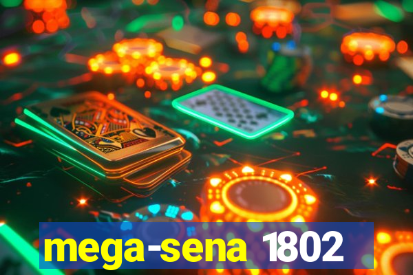 mega-sena 1802