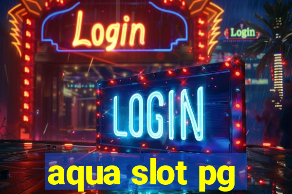 aqua slot pg