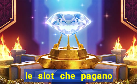 le slot che pagano di piu