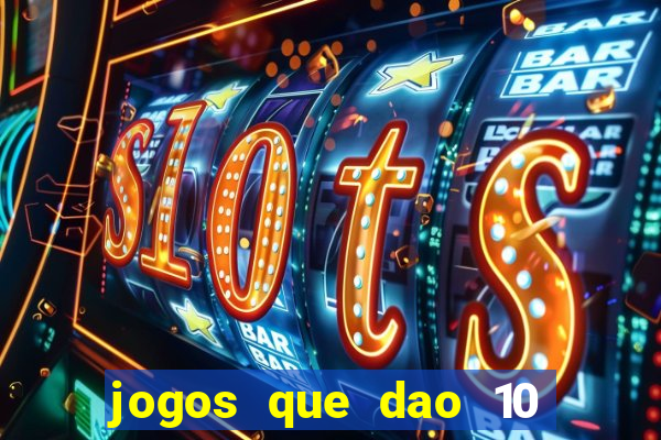 jogos que dao 10 reais ao se cadastrar