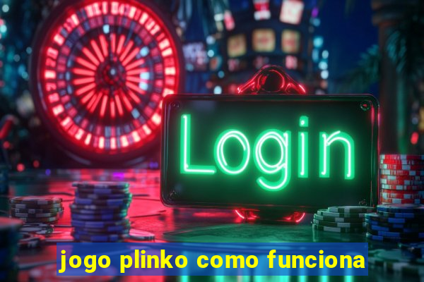 jogo plinko como funciona