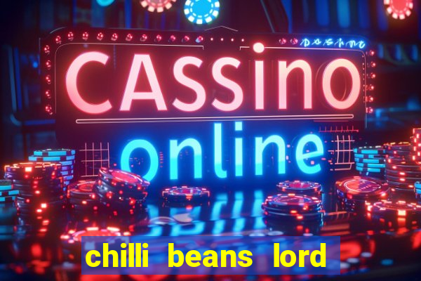 chilli beans lord of the rings