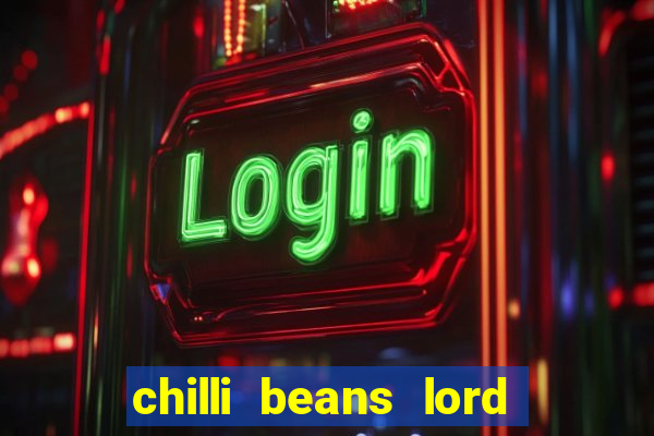 chilli beans lord of the rings