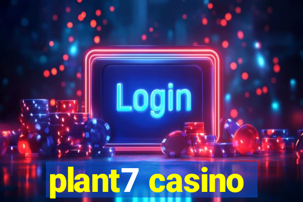 plant7 casino