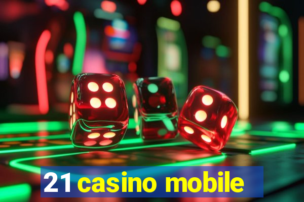 21 casino mobile