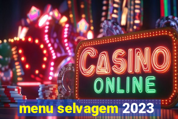 menu selvagem 2023