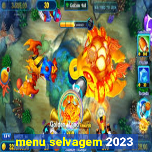 menu selvagem 2023