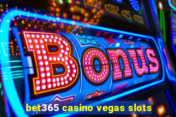 bet365 casino vegas slots