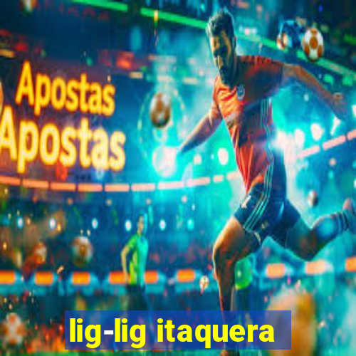 lig-lig itaquera