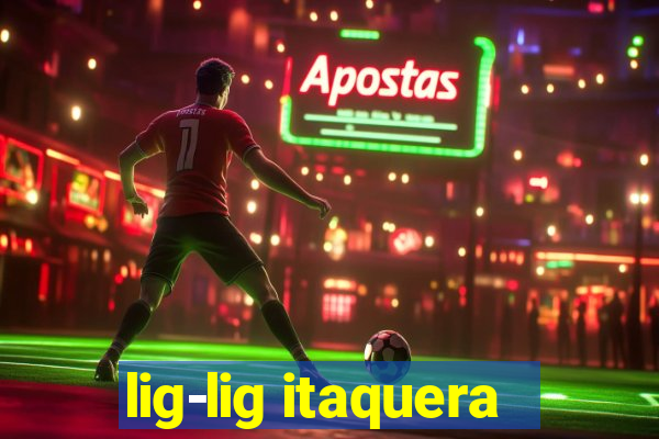 lig-lig itaquera