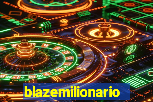 blazemilionario