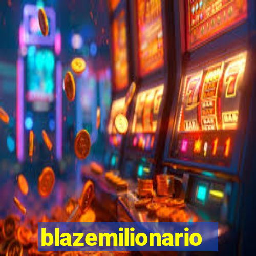 blazemilionario