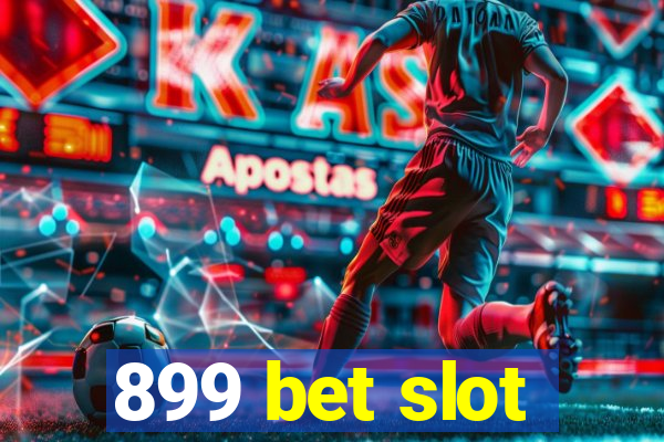 899 bet slot