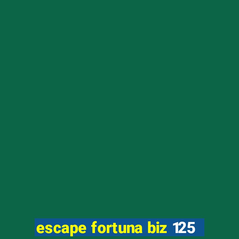 escape fortuna biz 125