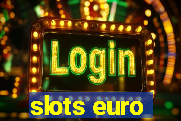 slots euro