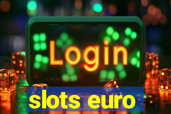 slots euro